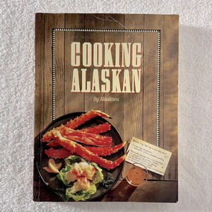 5/$35 Cooking Alaskan By  Alaskans Cookbook